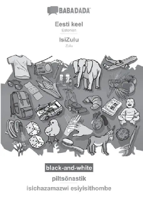 Eesti keel - IsiZulu, piltsõnastik, BW: BABADADA Estonian - Zulu, visual dictionary, BW by Babadada Gmbh