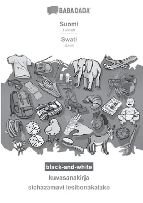 Suomi - Swati, kuvasanakirja, BW: BABADADA Finnish - Swati, visual dictionary, BW by Babadada Gmbh