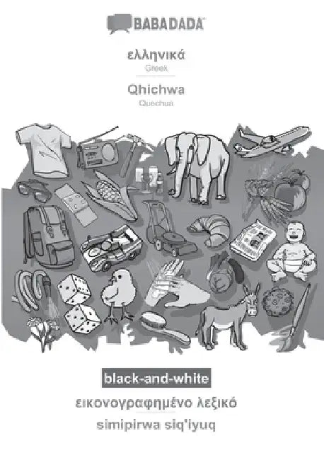 Greek (in greek script) - Qhichwa, visual dictionary, BW: BABADADA Greek (in greek script) - Quechua, visual dictionary, BW by Babadada Gmbh