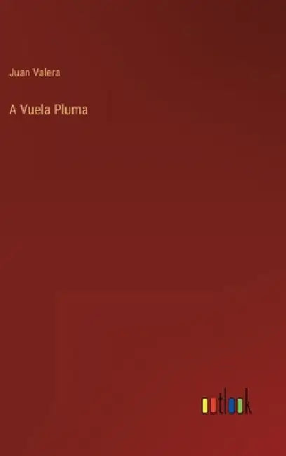 A Vuela Pluma by Valera, Juan