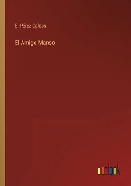 El Amigo Manso by Pérez Galdós, B.