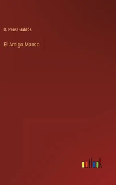 El Amigo Manso by Pérez Galdós, B.