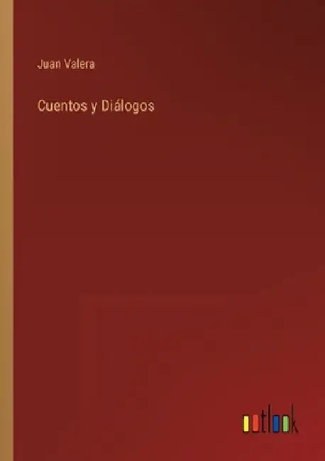 Cuentos y Diálogos by Valera, Juan
