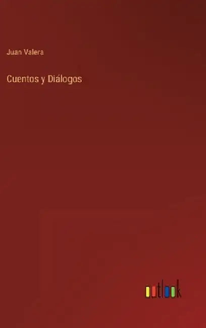 Cuentos y Diálogos by Valera, Juan