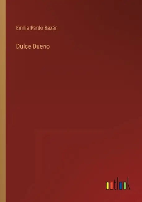 Dulce Dueno by Pardo Bazán, Emilia