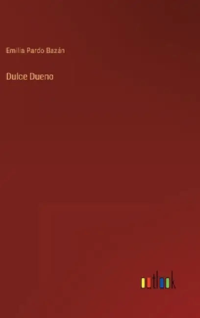 Dulce Dueno by Pardo Bazán, Emilia