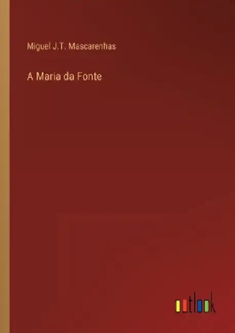 A Maria da Fonte by Mascarenhas, Miguel J. T.