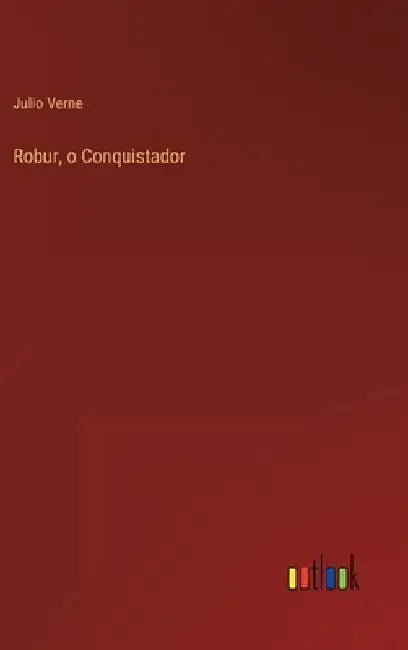 Robur, o Conquistador by Verne, Julio