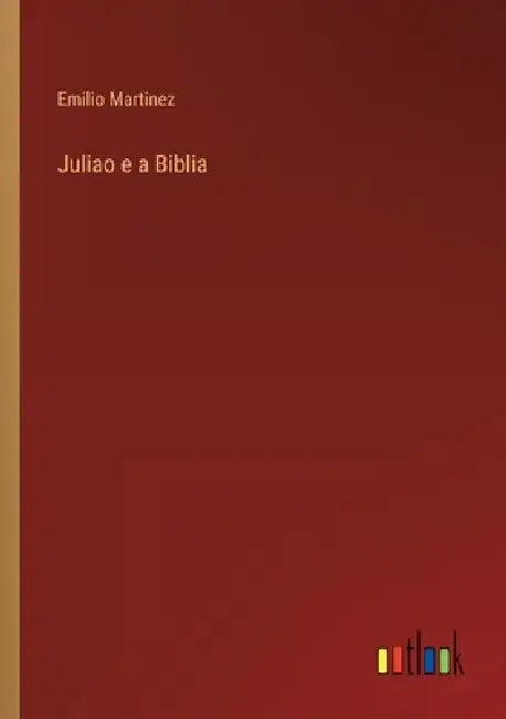 Juliao e a Biblia by Emilio Martinez