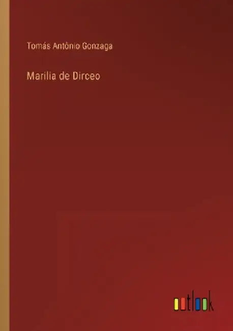 Marilia de Dirceo by Gonzaga, Tomás Antônio