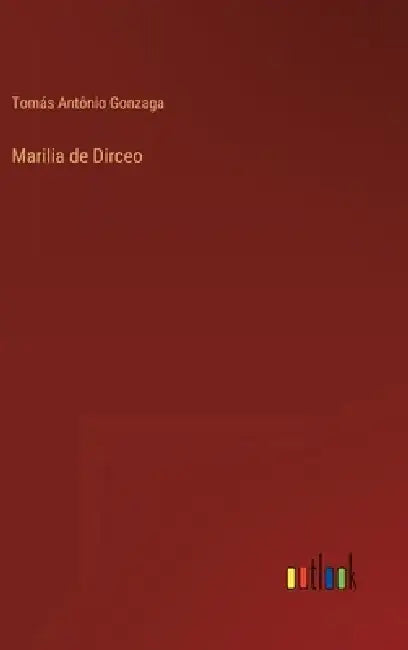 Marilia de Dirceo by Tomás Antônio Gonzaga