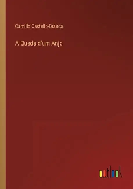 A Queda d'um Anjo by Castello-Branco, Camillo