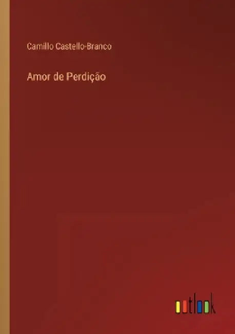 Amor de Perdição by Castello-Branco, Camillo