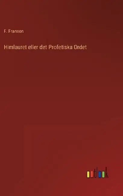 Himlauret eller det Profetiska Ordet by Franson, F.