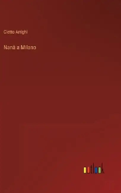 Nanà a Milano by Cletto Arrighi