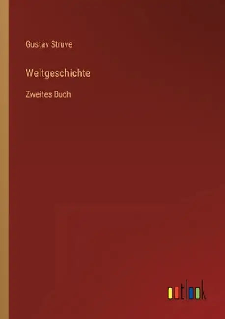 Weltgeschichte: Zweites Buch by Struve, Gustav