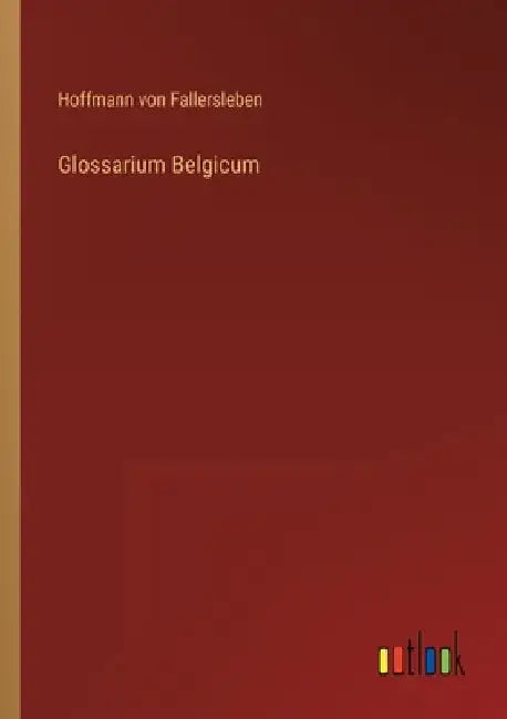 Glossarium Belgicum by Fallersleben, Hoffmann Von