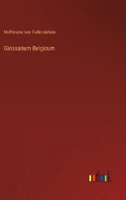 Glossarium Belgicum by Fallersleben, Hoffmann Von