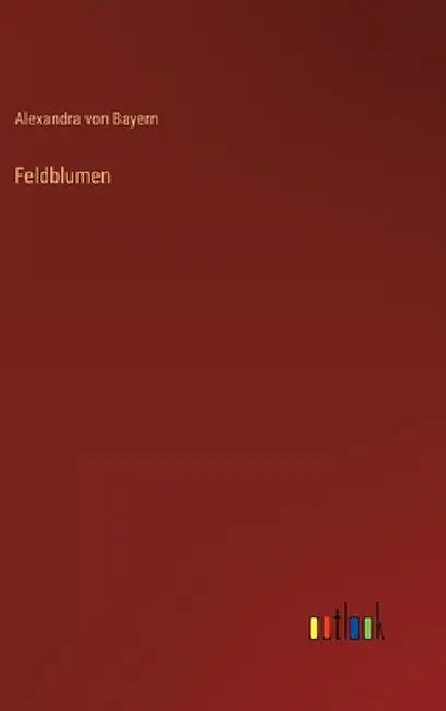 Feldblumen by Bayern, Alexandra Von