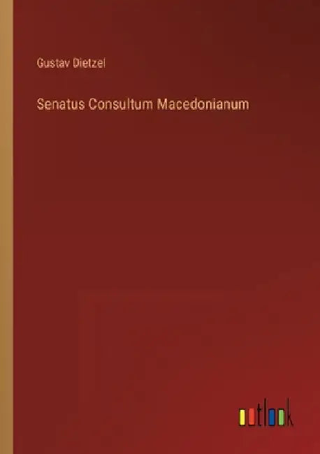 Senatus Consultum Macedonianum by Dietzel, Gustav
