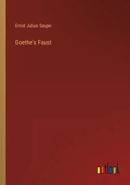 Goethe's Faust by Ernst Julius Saupe