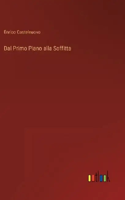 Dal Primo Piano alla Soffitta by Castelnuovo, Enrico