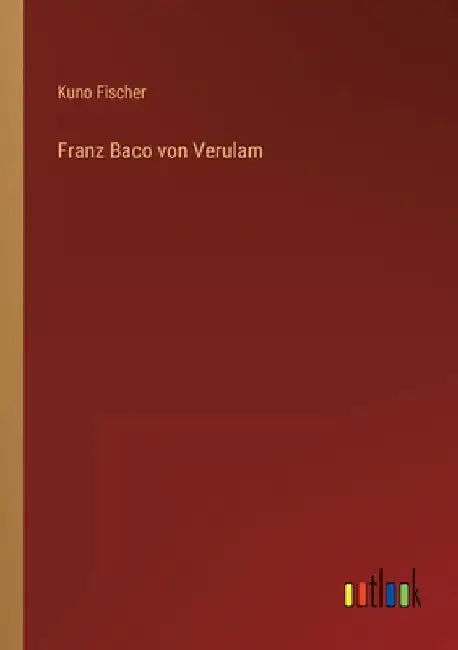 Franz Baco von Verulam by Fischer, Kuno