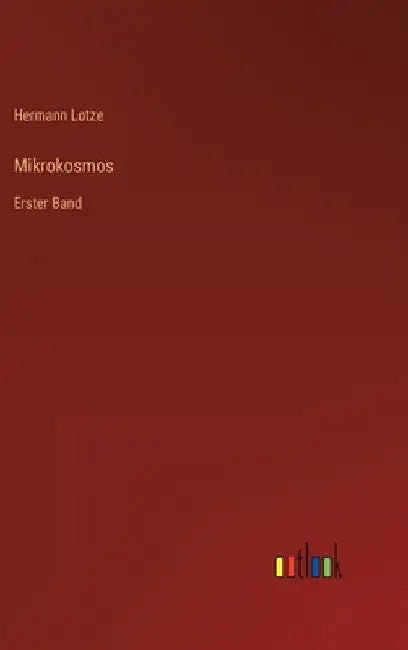 Mikrokosmos: Erster Band by Lotze, Hermann