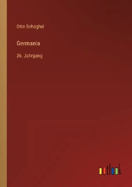 Germania: 36. Jahrgang by Behaghel, Otto