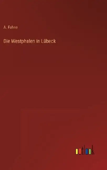 Die Westphalen in Lübeck by Fahne, A.