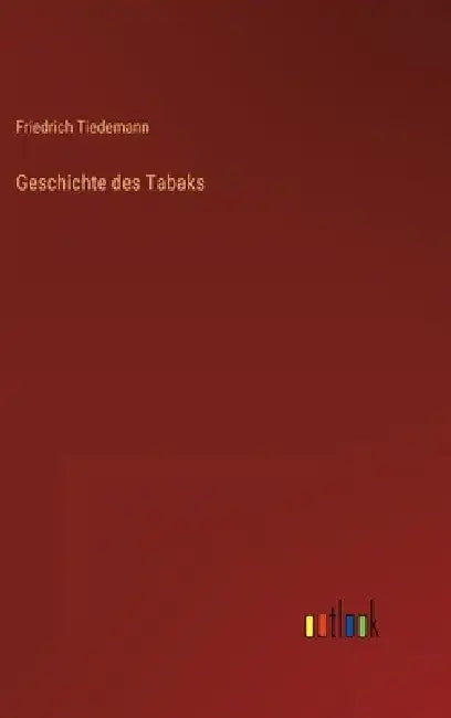 Geschichte des Tabaks by Friedrich Tiedemann