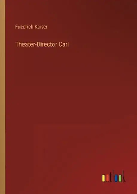 Theater-Director Carl by Friedrich Kaiser