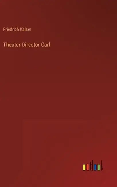 Theater-Director Carl by Friedrich Kaiser