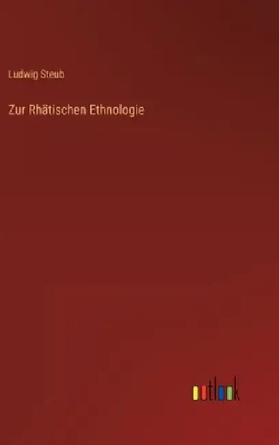 Zur Rhätischen Ethnologie by Ludwig Steub
