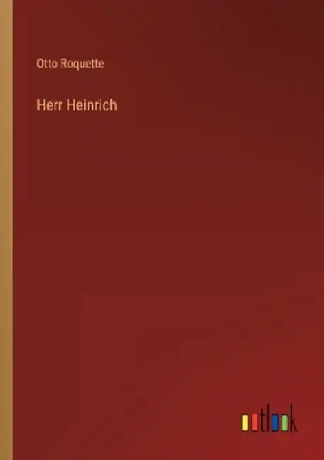 Herr Heinrich by Otto Roquette