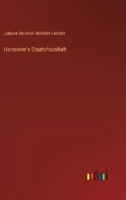 Hannover's Staatshaushalt by Johann Heinrich Wilhelm Lehzen