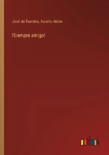 !Siempre amigo! by José de Fuentes