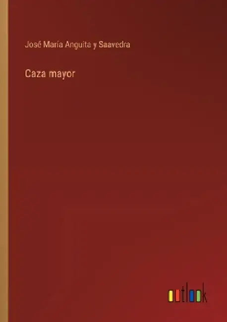 Caza mayor by José María Anguita Y. Saavedra