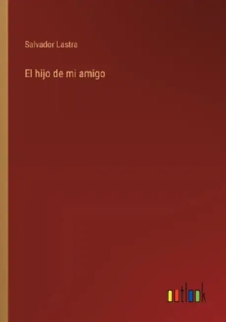 El hijo de mi amigo by Salvador Lastra