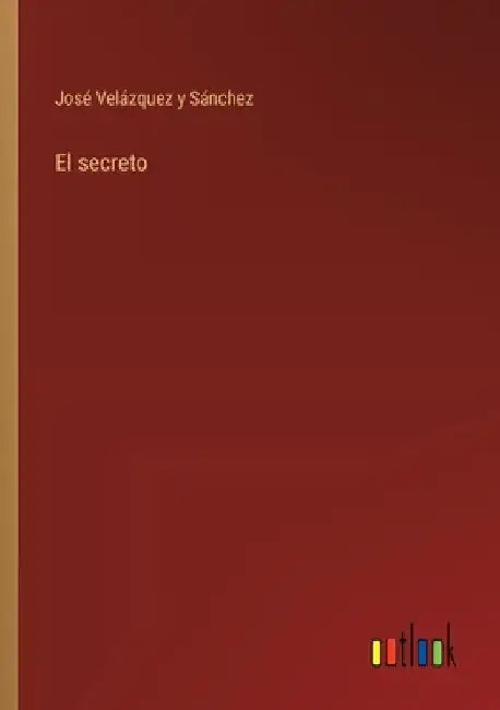 El secreto by Velázquez Y. Sánchez, José
