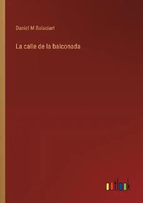 La calle de la balconada by Daniel M. Balaciart