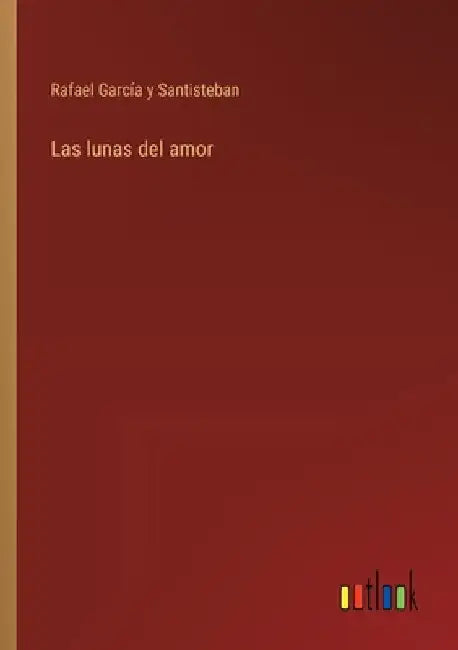 Las lunas del amor by García Y. Santisteban, Rafael