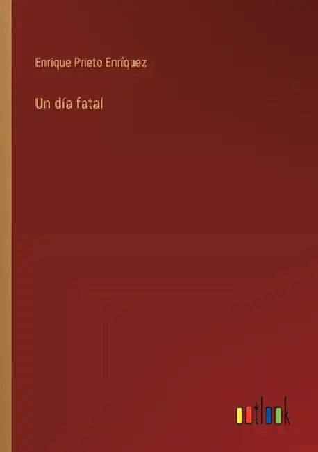 Un día fatal by Prieto Enríquez, Enrique