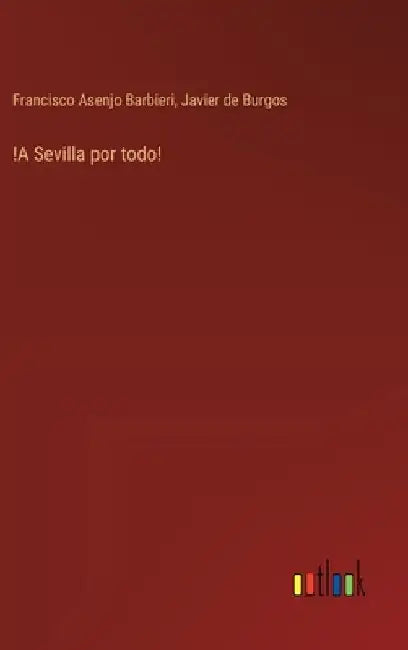 !A Sevilla por todo! by Barbieri, Francisco Asenjo