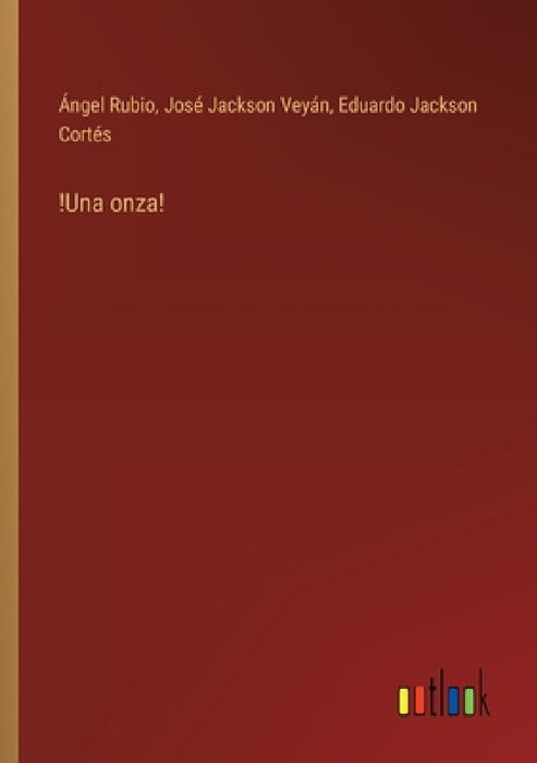 !Una onza! by José Jackson Veyán, Ángel Rubio, Eduardo Jackson Cortés