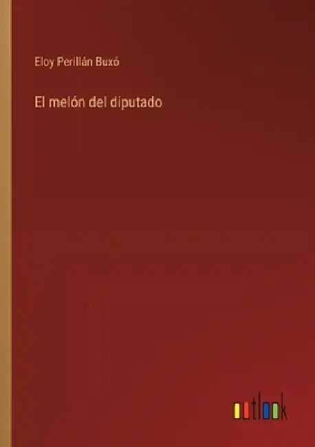 El melón del diputado by Eloy Perillán Buxó