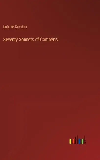 Seventy Sonnets of Camoens by Luís de Camões