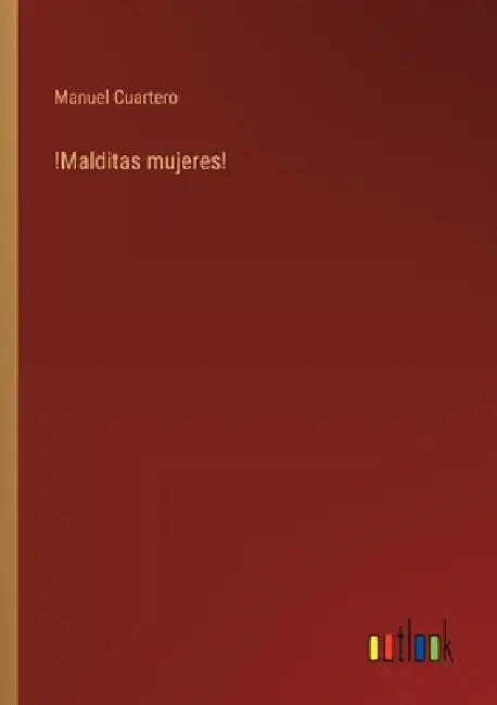 !Malditas mujeres! by Manuel Cuartero