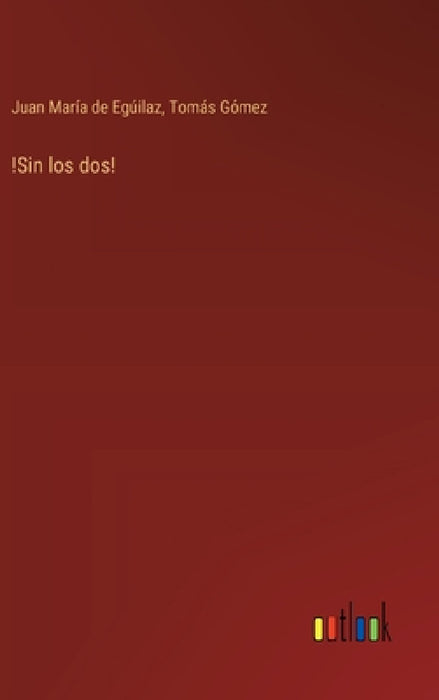 !Sin los dos! by Tomás Gómez, Juan María de Egúilaz