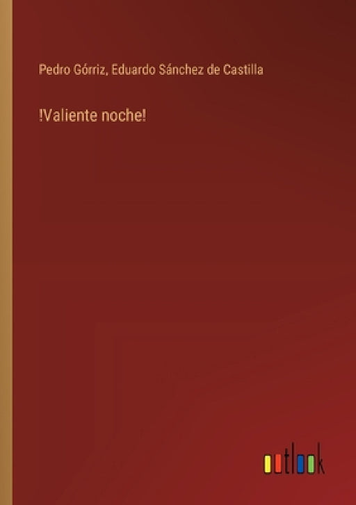 !Valiente noche! by Eduardo Sánchez de Castilla, Pedro Górriz